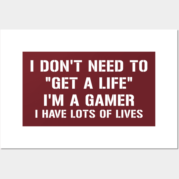 I dont need To get a life Wall Art by Designsbytopher